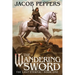 The Wandering Sword: Book One of The Last Eternal
