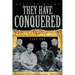 They Have Conquered Part One