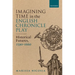 Imagining Time in the English Chronicle Play: Historical Futures, 1590-1660