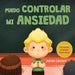 Puedo controlar mi ansiedad: Un libro infantil ilustrado sobre la superación y la autorregulación de la preocupación, el miedo y la ansiedad, para niñ