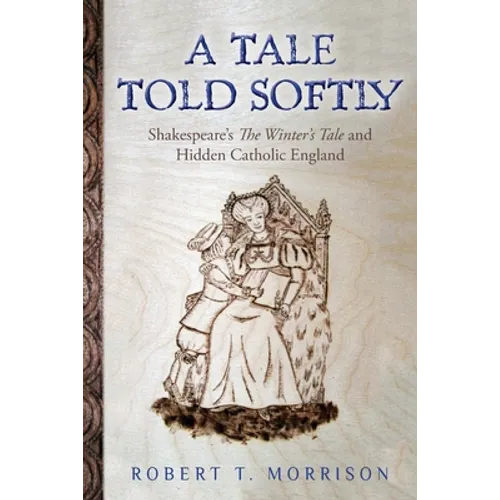 A Tale Told Softly: Shakespeare's The Winter's Tale and Hidden Catholic England