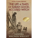 The Life & Times of Sarah Good, Accused Witch: Salem Stories Prequel