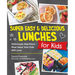Super Easy and Delicious Lunches for Kids: Deliciously Nutritious Meal Ideas Your Kids Will Love