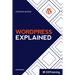 WordPress Explained: Your Step-by-Step Guide to WordPress