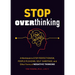 Stop Overthinking: A Workbook to Stop Perfectionism, People Pleasing, Self-Sabotage, and Other Forms of Negative Thinking