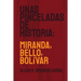 Unas Pinceladas de Historia: Miranda, Bello, Bolívar
