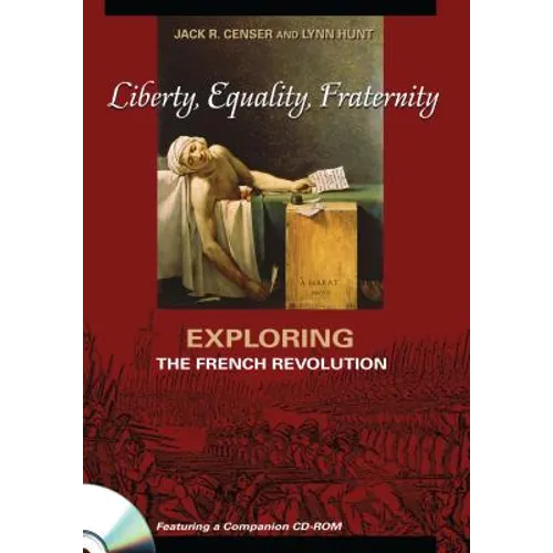 Liberty, Equality, Fraternity: Exploring the French Revolution
