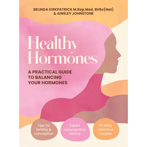 Healthy Hormones: A Practical Guide to Balancing Your Hormones