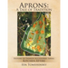 Aprons: A Tale of Tradition: History of Fashion Accessories Series: Kitchen Attire