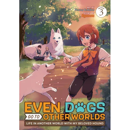 Even Dogs Go to Other Worlds: Life in Another World with My Beloved Hound (Manga) Vol. 3