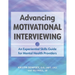 Advancing Motivational Interviewing: An Experiential Skills Guide for Mental Health Providers