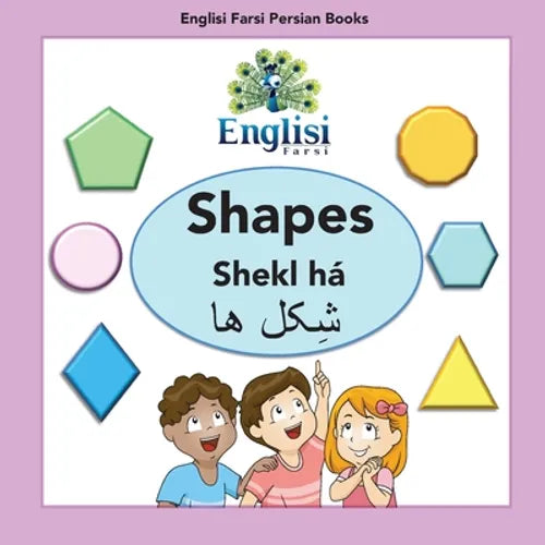 Englisi Farsi Persian Books Shapes Shekl há: In Persian, English & Finglisi: Shapes Shekl há - Paperback