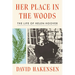 Her Place in the Woods: The Life of Helen Hoover