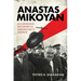 Anastas Mikoyan: An Armenian Reformer in Khrushchev's Kremlin