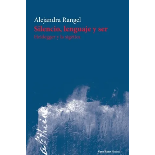 Silencio, lenguaje y ser: Heidegger y la sigética