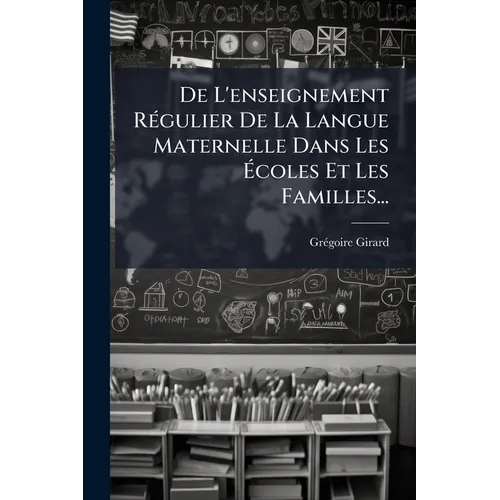 De L'enseignement Régulier De La Langue Maternelle Dans Les Écoles Et Les Familles...