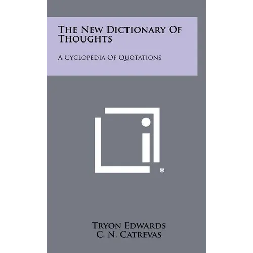 The New Dictionary Of Thoughts: A Cyclopedia Of Quotations