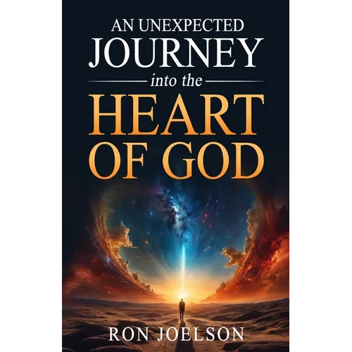 An Unexpected Journey into the Heart of God