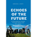 Echoes of the Future, A Philosophical Journey Through History and Innovation