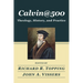 Calvin@500: Theology, History, and Practice