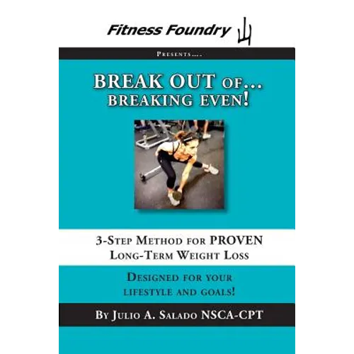 BREAK OUT of Breaking Even!: 3-Step Method for PROVEN Long-Term Weight Loss