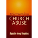 Deliverance From Church Abuse: Healing The Effects of Church Abuse In Dept Study