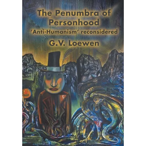 The Penumbra of Personhood: 'Anti-Humanism' reconsidered