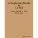 A Beginners Guide to Latex