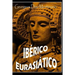 IBERICO EURASIÁTICO. Descifrando la lengua de los íberos.: Breve ensayo especulativo sobre el origen altaico/túrquico de la lengua íbera.