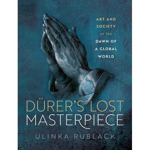 D?er's Lost Masterpiece: Art and Society at the Dawn of a Global World