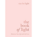 The Book of Light: Illuminate Your Life with Self-Love