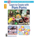 Learn to Create with Pom Poms