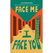 Face Me I Face You