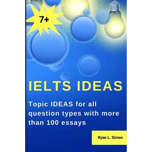 Ielts Ideas: Topic Ideas for all question types with more than 100 essays