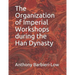 The Organization of Imperial Workshops during the Han Dynasty