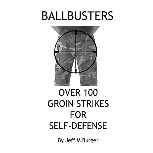Ballbusters: Over 100 Groin Strikes For Self Defense