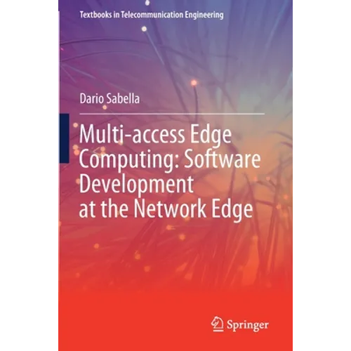 Multi-Access Edge Computing: Software Development at the Network Edge