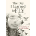 The Day I Learned to Fly: The Unfolding of My Life Purpose