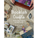 Bookish Crafts: 40 Fun, Easy Projects for Book Lovers