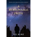 A Reasonable Faith: Finding Faith Through Rational Evidence