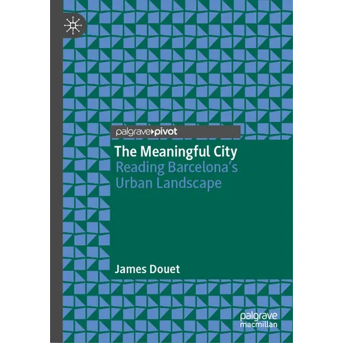 The Meaningful City: Reading Barcelona's Urban Landscape