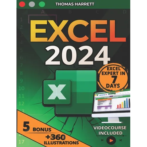 Excel: The Easy and Complete Guide to Master Excel in 7 Days, From Beginner to Pro with Over 360 Illustrative Examples, +100