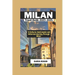 MILAN ITALY Travel Guide 2023-2025: "A Cultural, Gastronomic, and Historical Journey Through Milan"