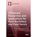CFD Based Researches and Applications for Fluid Machinery and Fluid Device