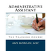 Administrative Assistant: The Training Course