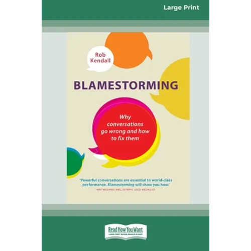 Blamestorming: Why Conversations Go Wrong and How to Fix Them [Standard Large Print 16 Pt Edition]
