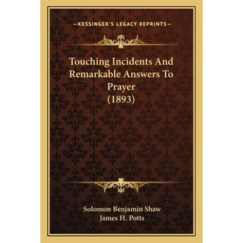 Touching Incidents And Remarkable Answers To Prayer (1893)