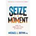 Seize the Moment: How to Fuel the Fires of Revival Volume 1