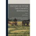 History of Otter Tail County, Minnesota: Its People, Industries, and Institutions: With Biographical Sketches of Representative Citizens and Genealogi