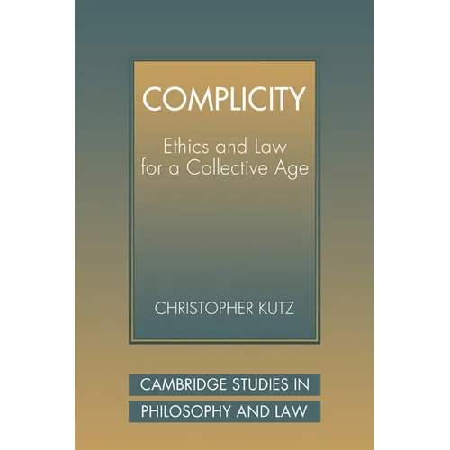 Complicity: Ethics and Law for a Collective Age